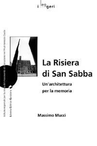 La risiera di San Sabba. Un'architettura per la memoria - Massimo Mucci - Libro LEG Edizioni 2015, I leggeri | Libraccio.it