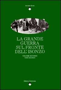 La Grande Guerra sul fronte dell'Isonzo. Vol. 2 - Antonio Sema - Libro LEG Edizioni 1997, La clessidra di Clio | Libraccio.it