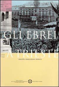 Gli ebrei a Trieste. Identità, persecuzione, risposte - Silva Bon - Libro LEG Edizioni 2000, Il leggio | Libraccio.it