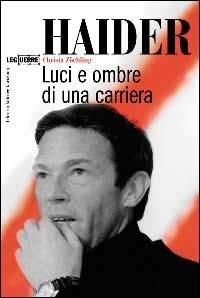 Haider. Luci e ombre di una carriera - Christa Zöchling - Libro LEG Edizioni 2000, Le guerre | Libraccio.it