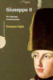 Giuseppe II. Un asburgo rivoluzionario