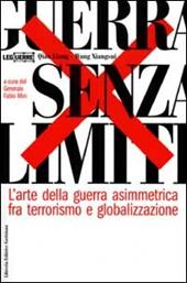 Guerra senza limiti. L'arte della guerra asimmetrica fra terrorismo e globalizzazione