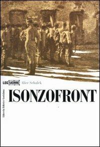 Isonzofront - Alice Schalek - Libro LEG Edizioni 2003, Le guerre | Libraccio.it