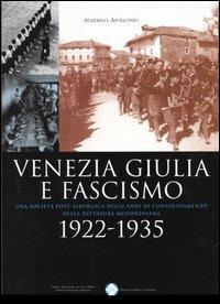 Venezia Giulia e fascismo 1922-1935. Una società post-asburgica negli anni di consolidamento della dittatura mussoliniana - Almerigo Apollonio - Libro LEG Edizioni 2004, Il leggio | Libraccio.it