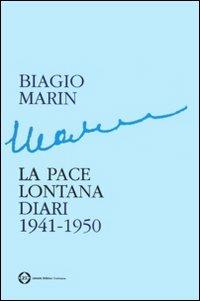 La pace lontana. Diari 1941-1950 - Biagio Marin - Libro LEG Edizioni 2005, Scorciatoie | Libraccio.it