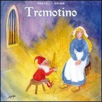 Tremotino - Jacob Grimm, Wilhelm Grimm - Libro Edilibri 2006, Fiabe e colori | Libraccio.it