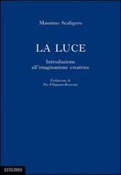 La luce. Introduzione all'immaginazione creatrice