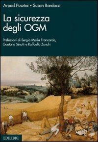 La sicurezza degli OGM - Arpad Pusztai, Susan Bardocz - Libro Edilibri 2008 | Libraccio.it