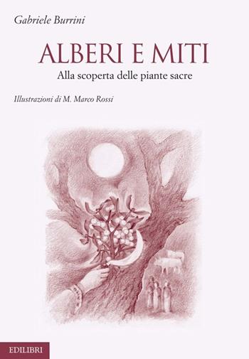 Alberi e miti. Alla scoperta delle piante sacre - Gabriele Burrini - Libro Edilibri 2013 | Libraccio.it