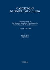 Carteggio di Padre Luigi Anglesio. Ediz. critica. Vol. 1: (1828-1864).