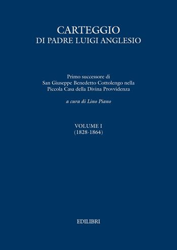 Carteggio di Padre Luigi Anglesio. Ediz. critica. Vol. 1: (1828-1864).  - Libro Edilibri 2017 | Libraccio.it