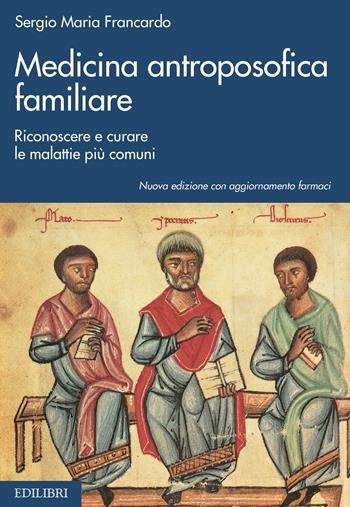 Medicina antroposofica familiare. Riconoscere e curare le malattie più comuni - Sergio Maria Francardo - Libro Edilibri 2021 | Libraccio.it