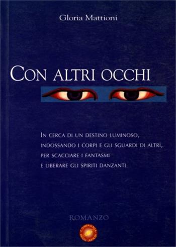 Con altri occhi - Gloria Mattioni - Libro Compagnia degli Araldi 2007 | Libraccio.it