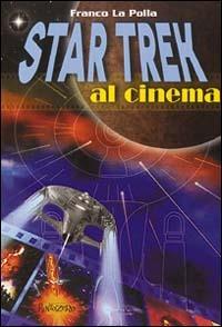 Star Trek al cinema - Franco La Polla - Libro PuntoZero 1999, PuntoSaggi | Libraccio.it
