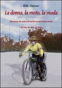 La donna, la moto, la moda dal 1894 al 1915 - Aldo Carrer - Libro DBS 2010 | Libraccio.it