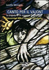 Canto per il Vajont. La tragedia di 31 trevigiani a Longarone - Loretta Menegon - Libro DBS 2013 | Libraccio.it