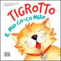 Tigrotto. Il mio co-co miao - Sandra Bortot, Cristina Pocchiesa Cnò - Libro DBS 2014 | Libraccio.it