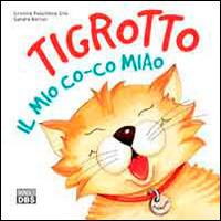 Tigrotto. Il mio co-co miao - Sandra Bortot, Cristina Pocchiesa Cnò - Libro DBS 2014 | Libraccio.it