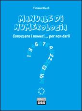 Manuale di numerologia. Conoscere i numeri per non darli