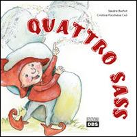 Quattro Sass - Sandro Bortot, Cristina Pocchiesa Cnò - Libro DBS 2014 | Libraccio.it