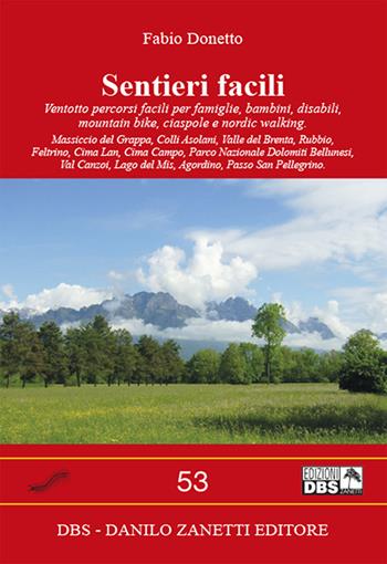 Sentieri facili. Ventotto percorsi facili per famiglie, bambini, disabili, mountain bike, ciaspole e nordic walking - Fabio Donetto - Libro DBS 2015 | Libraccio.it