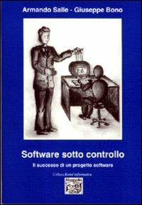 Software sotto controllo. Il successo di un progetto software - Armando Salle, Giuseppe Bono - Libro Montedit 1998, Koinè informatica | Libraccio.it