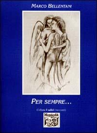 Per sempre... - Marco Bellentani - Libro Montedit 1998, I salici | Libraccio.it