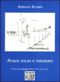 Acqua salsa e tarabuso - Adriana Scarpa - Libro Montedit 1998, Le schegge d'oro (i libri dei premi) | Libraccio.it