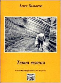Terra murata - Luigi Durazzo - Libro Montedit 1998, Le schegge d'oro (i libri dei premi) | Libraccio.it