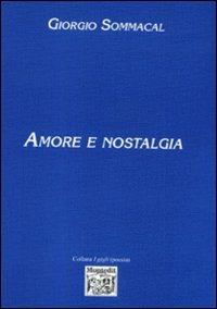 Amore e nostalgia - Giorgio Sommacal - Libro Montedit 1999, I gigli | Libraccio.it