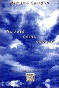 Nuvole come nuvole - Massimo Gaviglio - Libro Montedit 1999, Le schegge d'oro (i libri dei premi) | Libraccio.it