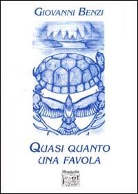 Quasi quanto una favola - Giovanna Benzi - Libro Montedit 1999, I salici | Libraccio.it