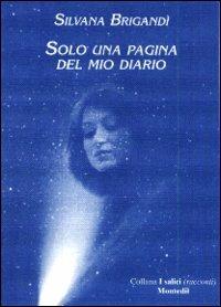 Solo una pagina del mio diario - Silvana Brigandì - Libro Montedit 1999, I salici | Libraccio.it