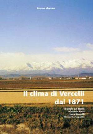 Il clima di Vercelli dal 1871  - Libro Mercurio 2005, Cultura del territorio | Libraccio.it