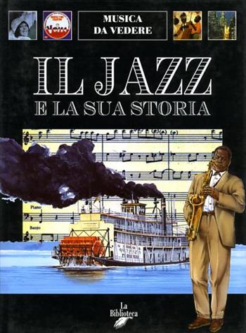 Il jazz e la sua storia - Giuseppe Vigna - Libro La Biblioteca 1998, Musica da vedere | Libraccio.it
