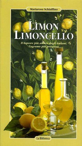 Limon limoncello - Mariarosa Schiaffino - Libro La Biblioteca 2003 | Libraccio.it