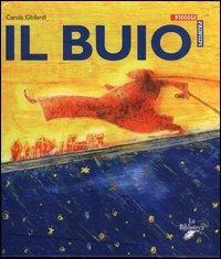 Il buio - Carola Ghilardi - Libro La Biblioteca 2003, Piccoli principi | Libraccio.it