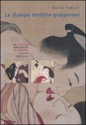 Le stampe erotiche giapponesi. I maestri dello Shungha - Marco Fagioli - Libro La Biblioteca 2003 | Libraccio.it