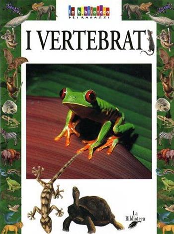 I vertebrati - Cristiano Bertolucci - Libro La Biblioteca 2003, La biblioteca dei ragazzi | Libraccio.it