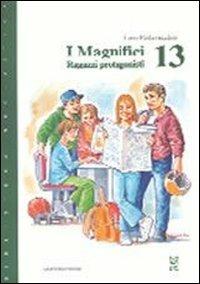 I magnifici 13. Ragazzi protagonisti - Lino Parlavecchio - Libro La Medusa 2002 | Libraccio.it