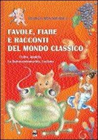 Favole, fiabe e racconti del mondo classico. Fedro, Apuleio - Antonino Mastropaolo - Libro La Medusa 2003 | Libraccio.it