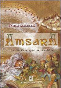 Amsara. La città che sparì nella nebbia - Paola Masella - Libro La Medusa 2006, Narrativa | Libraccio.it