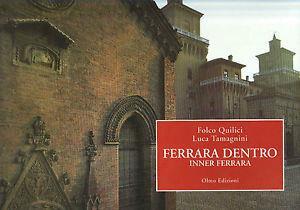Ferrara dentro - Folco Quilici, Luca Tamagnini - Libro Photoatlante 1996, Città d'arte | Libraccio.it