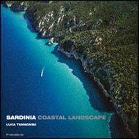 Sardinia coastal landscape. Ediz. inglese, francese e tedesca - Luca Tamagnini - Libro Photoatlante 2010 | Libraccio.it