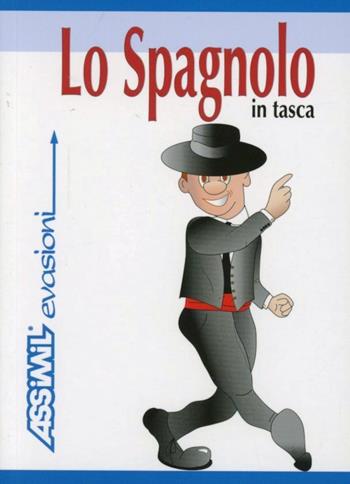Lo spagnolo in tasca - V. Som O'Niel - Libro Assimil Italia 2016, Assimil evasioni | Libraccio.it