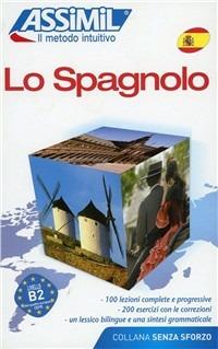 Lo spagnolo. Ediz. bilingue - Francisco J. Antón Martínez - Libro Assimil Italia 2005, Senza sforzo | Libraccio.it