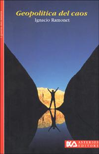 Geopolitica del caos - Ignacio Ramonet - Libro Asterios 1998, I giorni del futuro | Libraccio.it