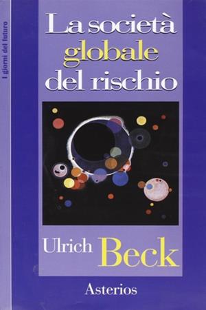 La società globale del rischio - Ulrich Beck - Libro Asterios 2001, I giorni del futuro | Libraccio.it