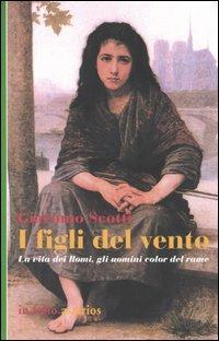 I figli del vento. La vita dei romi, gli uomini color del rame - Giacomo Scotti - Libro Asterios 2004, In folio. Asterios | Libraccio.it