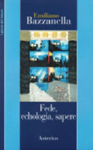 Fede, echologia, sapere - Emiliano Bazzanella - Libro Asterios 2002, I giorni del futuro | Libraccio.it